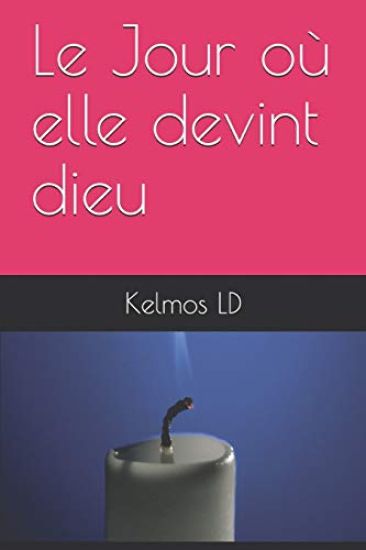 Le Jour Où Elle Devint Dieu