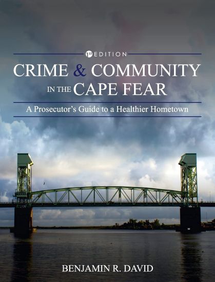 Crime and Community in the Cape Fear: A Prosecutor's Guide to a Healthier Hometown