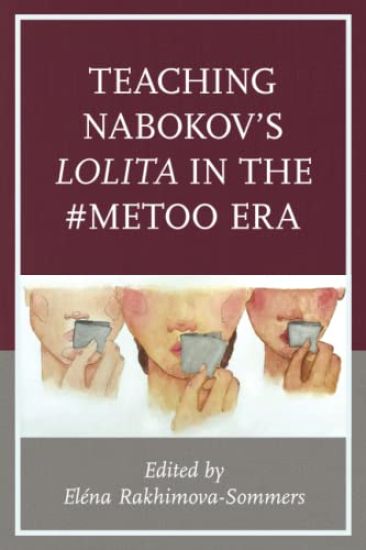 Teaching Nabokov's Lolita in the #MeToo Era