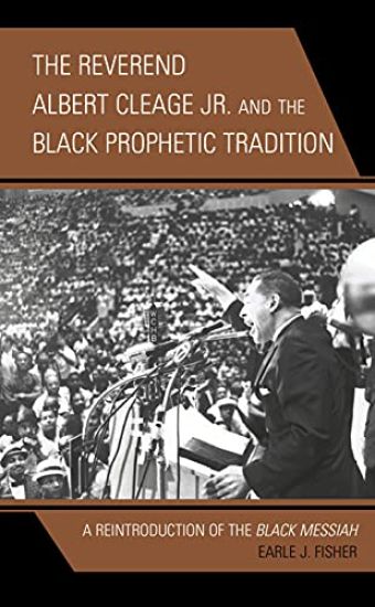 The Reverend Albert Cleage Jr. and the Black Prophetic Tradition