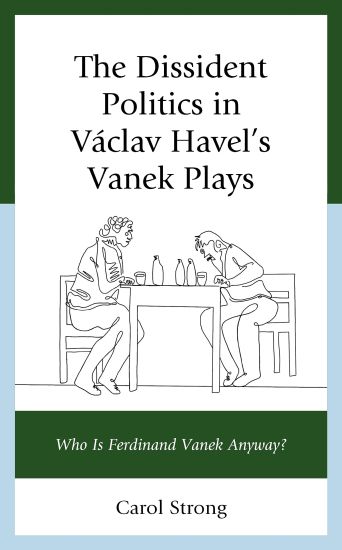 The Dissident Politics in Václav Havel’s Vanek Plays