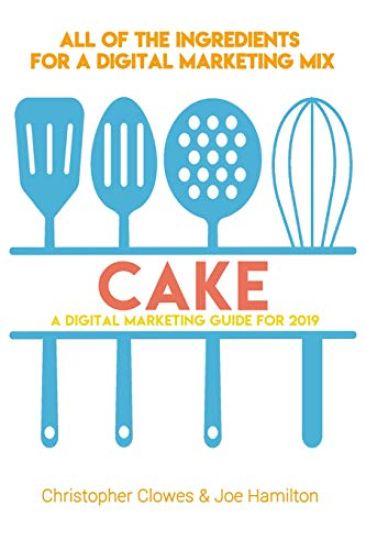 Cake: A Digital Marketing Guide for 2019