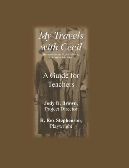 My Travels with Cecil -- A Guide for Teachers: The Search for the English Folk Song in American Folk Music.