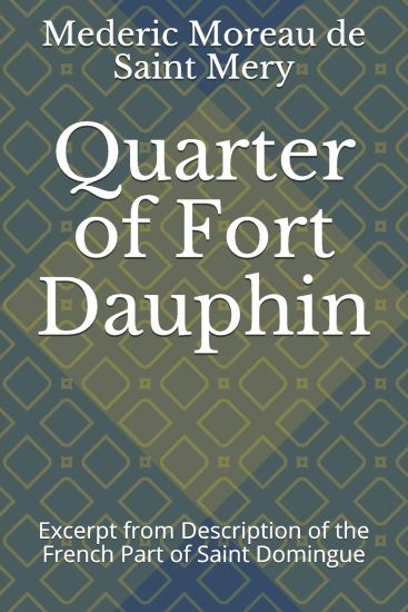 Quarter of Fort Dauphin: Excerpt from Description of the French Part of Saint Domingue