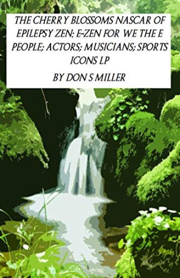 The Cherry Blossoms NASCAR of Epilepsy Zen: E-Zen for We the E People; Actors; Musicians; Sports Icons LP