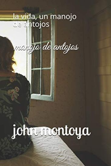 Manojo de Antojos: La Vida, Un Manojo de Antojos