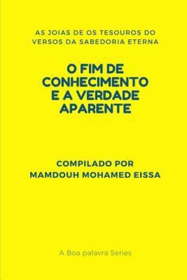 O Fim de Conhecimento E a Verdade Aparente: As Joias de OS Tesouros Do Versos Da Sabedoria Eterna