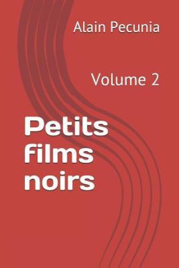 Petits Films Noirs: Volume 2