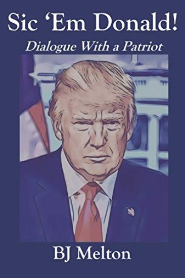 Sic 'em Donald!: Dialogue with a Patriot