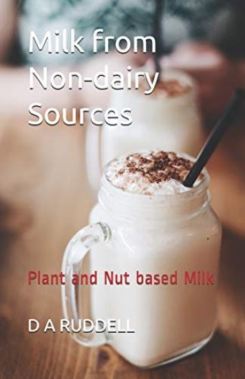 Milk from Non-Dairy Sources: Plant and Nut Based Milk