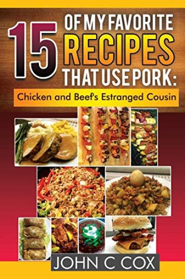 15 of My Favorite Recipes That Use Pork: Chicken and Beef's Estranged Cousin
