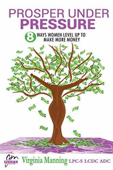 Prosper Under Pressure: 8 Ways Women Level Up to Make More Money