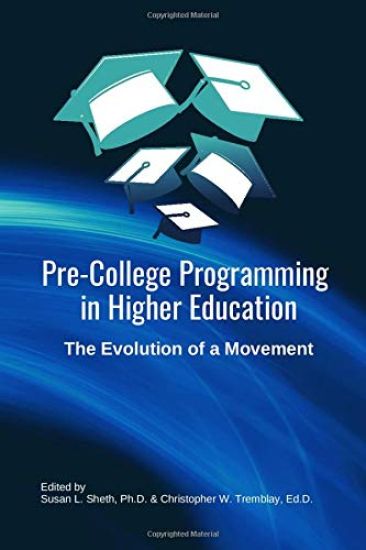Pre-College Programming in Higher Education: The Evolution of a Movement: A practitioner's handbook for current and future pre-college programming lea