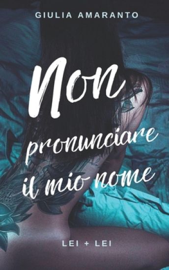Non pronunciare il mio nome (Lei + Lei)