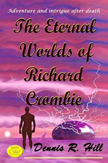 The Eternal Worlds of Richard Crombie: Adventure and Intrigue After Death