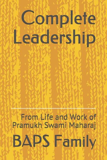 Complete Leadership: From Life and Work of Pramukh Swami Maharaj