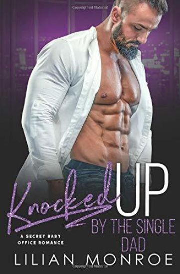 Knocked Up by the Single Dad: A Secret Baby Office Romance