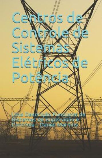 Centros de Controle de Sistemas Elétricos de Potência: Uma descrição funcional de sistemas de supervisão e controle