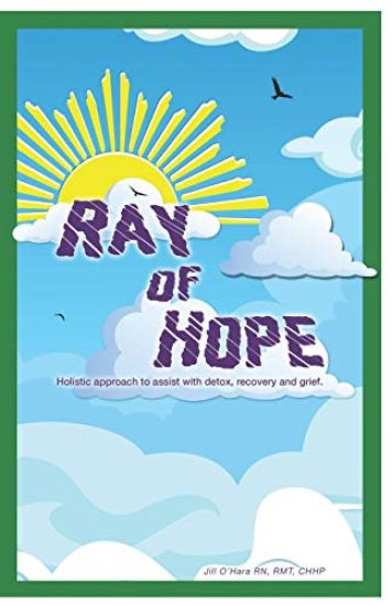 Ray of Hope: Holistic Approach to Assist with Detox, Recovery and Grief