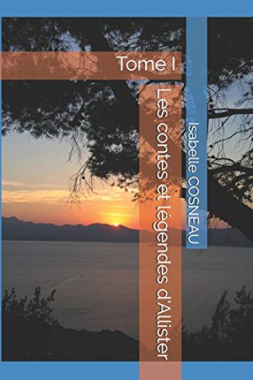 Les Contes Et Légendes d'Allister: Tome I