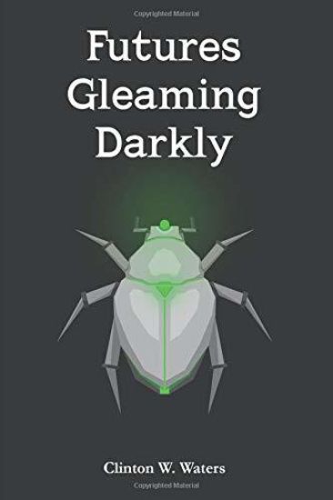 Futures Gleaming Darkly