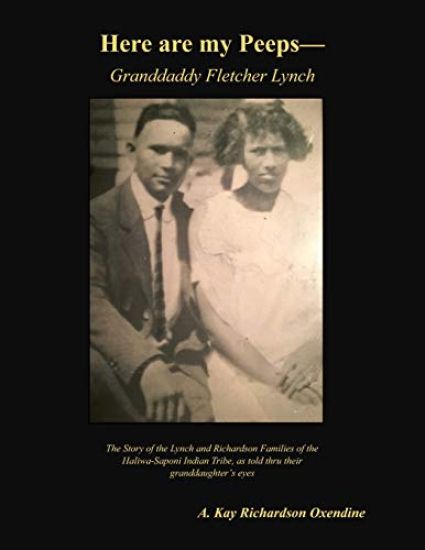 Here are my Peeps - Granddaddy Fletcher Lynch: The Story of the Lynch and Richardson Families of the Haliwa-Saponi, as told thru their Granddaughter's