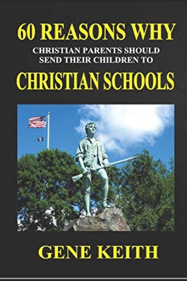 Sixty Reasons Why Christian Parents Should Send Their Children to Christian Schools: What Difference Does It Make?
