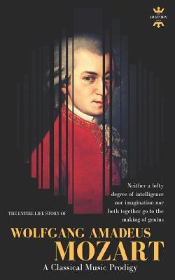 Wolfgang Amadeus Mozart: The Greatest Pure Musician the World Has Ever Known