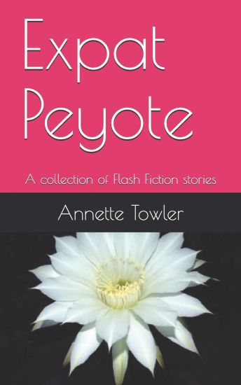 Expat Peyote: A Collection of Flash Fiction Stories