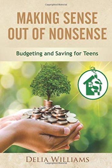 Making Sense Out of Nonsense: Budgeting and Saving for Teens