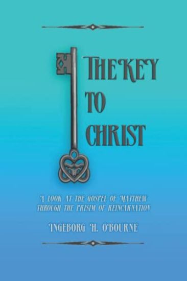 The Key to Christ: A very personal look at the Gospel of Matthew, through the prism of reincarnation.