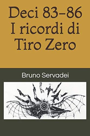 Deci 83-86: I Ricordi Di Tiro Zero