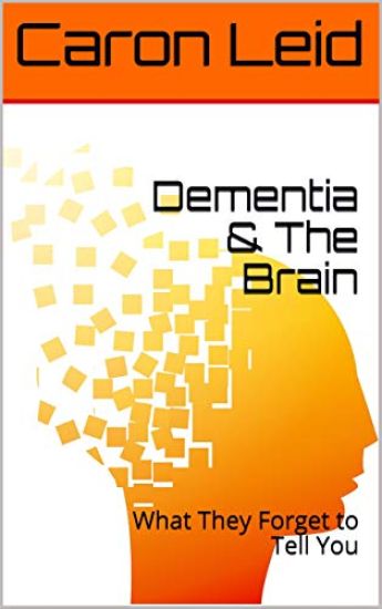 Dementia & The Brain: What They Forget to Tell You