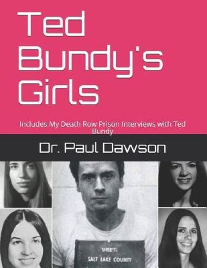 Ted Bundy's Girls: Includes My Death Row Prison Interviews with Ted Bundy