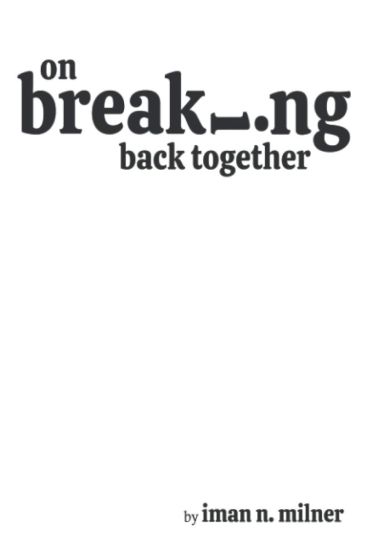 on breaking back together: a collection of poems and essays