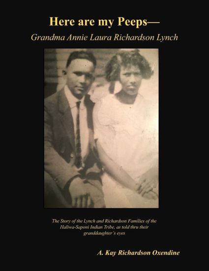 Here are my peeps - Grandma Annie Laura Richardson Lynch: The Story of the Lynch and Richardson Families of the Haliwa-Saponi Indian Tribe, as told th