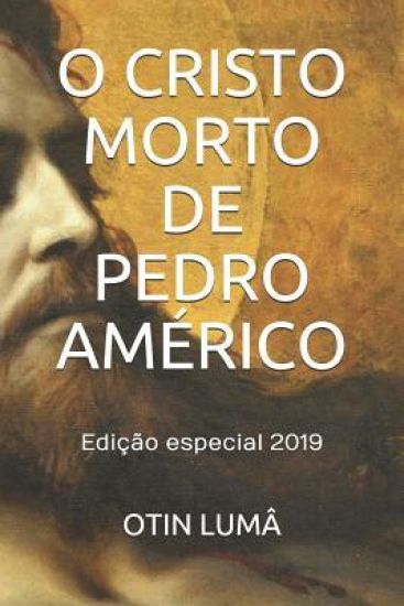 O Cristo Morto de Pedro Américo: Edição especial 2019