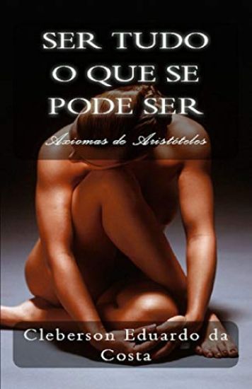 Ser Tudo O Que Se Pode Ser: Axiomas de Aristóteles