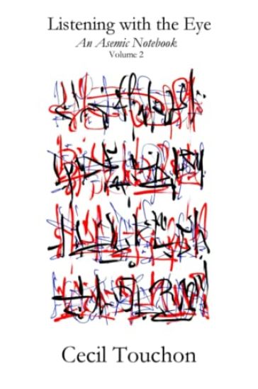 Listening with the Eye - An Asemic Notebook - Volume 2
