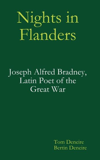 Nights in Flanders. Joseph Alfred Bradney, Latin Poet of the Great War