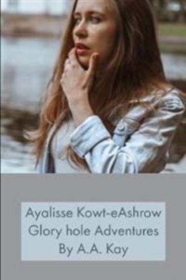 Ayalisse Kowt-eAshrow Gloryhole Adventures