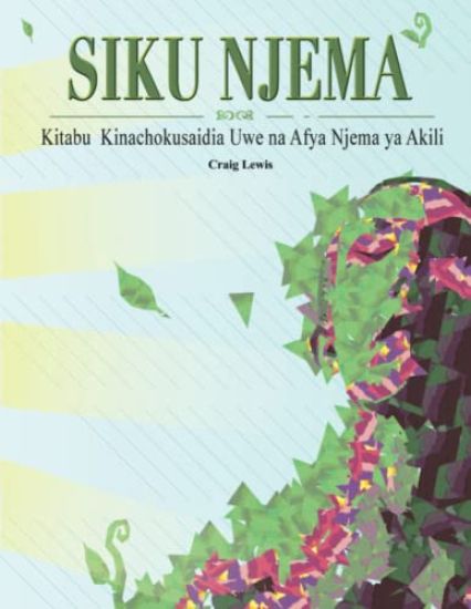 Siku Njema - Kitabu Kinachokusaidia Uwe na Afya Njema ya Akili