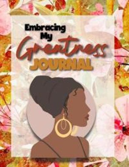 Embracing My Greatness Journal