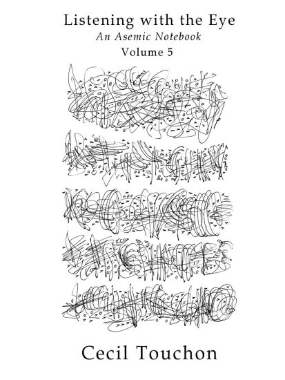 Listening with the Eye - An Asemic Notebook - Volume 5