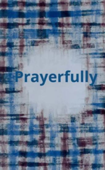 Prayerfully