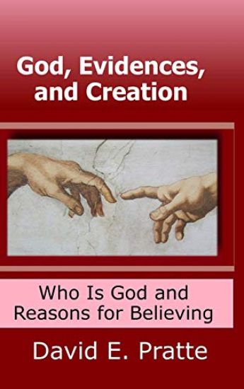 God, Evidences, and Creation: Who God Is and Reasons for Believing