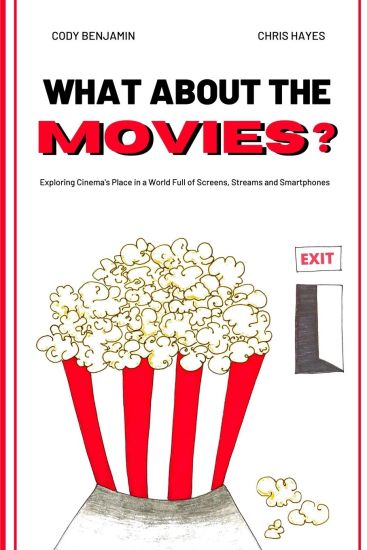 What About the Movies: Exploring Cinema's Place in a World Full of Screens, Streams and Smartphones