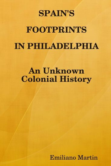SPAIN'S FOOTPRINTS IN PHILADELPHIA