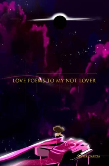 Love Poems To My Not Lover