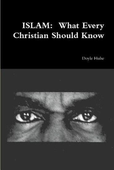 ISLAM:  What Every Christian Should Know